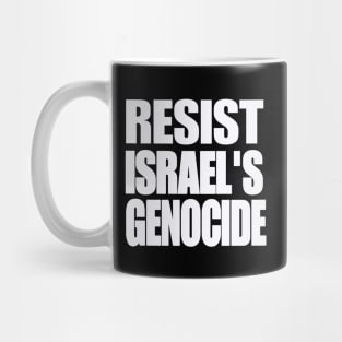 RESIST ISRAEL'S GENOCIDE - White - Front Mug